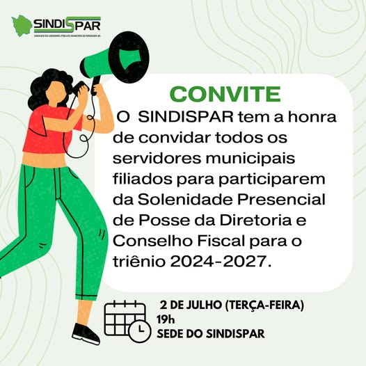 Convite do SINDISPAR para Solenidade de Posse da Diretoria e Conselho Fiscal no dia 02/07/2024, às 19h, na sede.